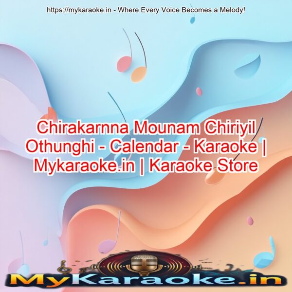 Chirakarnna Mounam Chiriyil Othunghi - Calendar - Karaoke | Mykaraoke.in | Karaoke Store