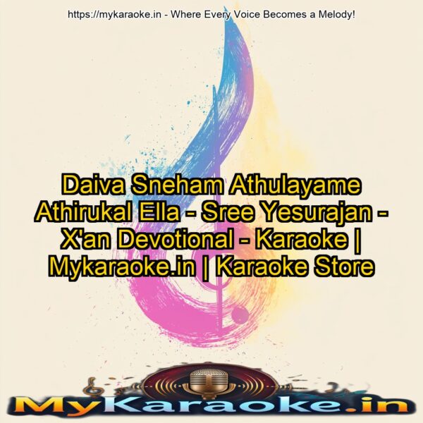 Daiva Sneham Athulayame Athirukal Ella - Sree Yesurajan - X'an Devotional - Karaoke | Mykaraoke.in | Karaoke Store