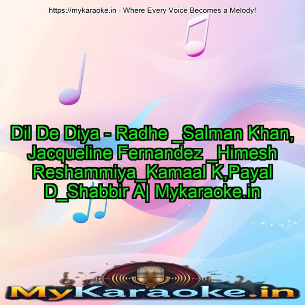 Dil De Diya - Radhe _Salman Khan, Jacqueline Fernandez _Himesh Reshammiya_Kamaal K,Payal D_Shabbir A| Mykaraoke.in