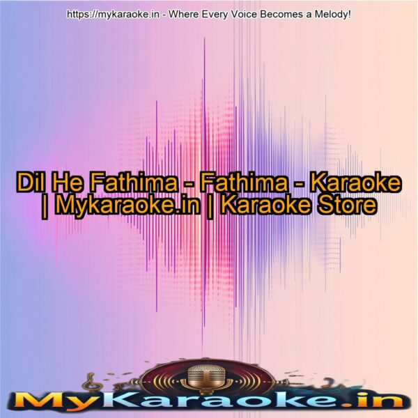 Dil He Fathima - Fathima - Karaoke | Mykaraoke.in | Karaoke Store