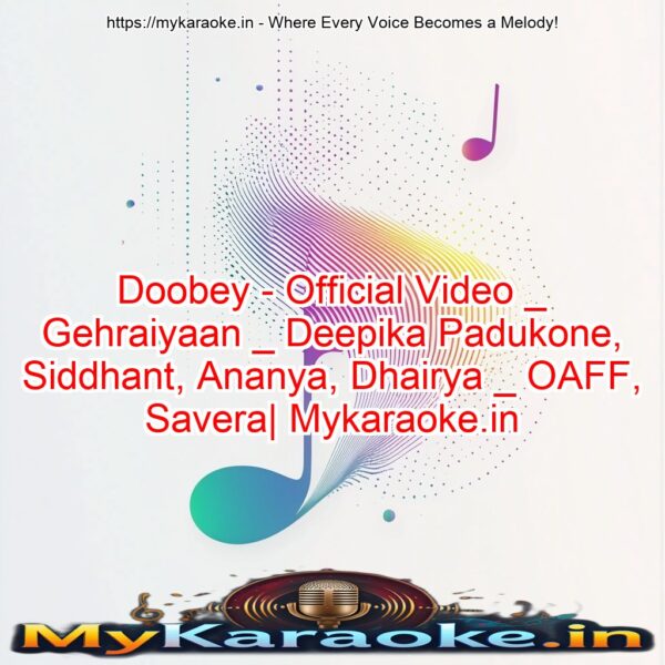 Doobey - Official Video _ Gehraiyaan _ Deepika Padukone, Siddhant, Ananya, Dhairya _ OAFF, Savera| Mykaraoke.in