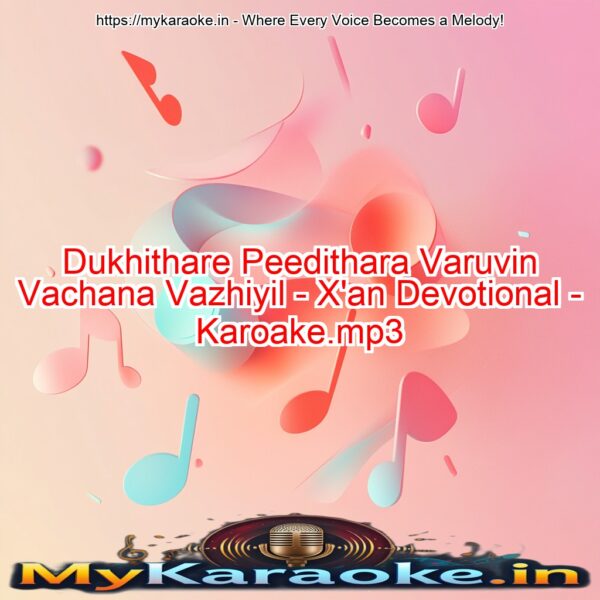 Dukhithare Peedithara Varuvin Vachana Vazhiyil - X'an Devotional - Karoake.mp3