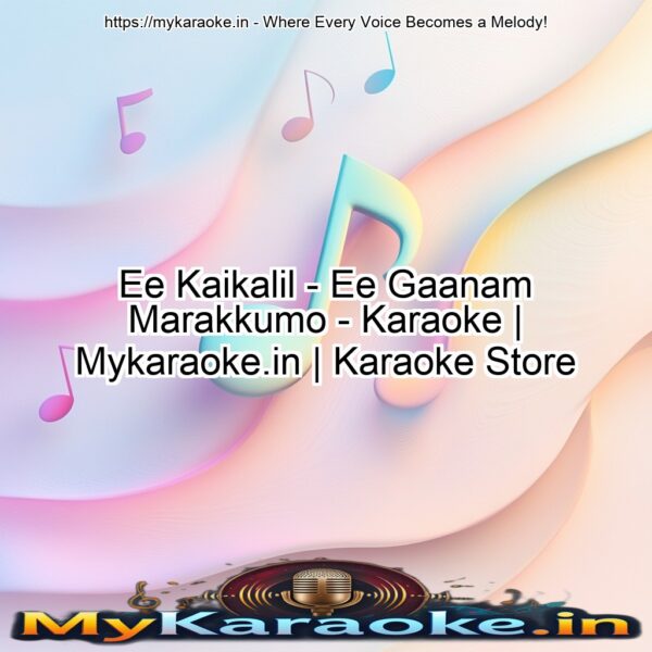 Ee Kaikalil - Ee Gaanam Marakkumo - Karaoke | Mykaraoke.in | Karaoke Store