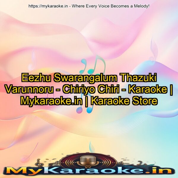 Eezhu Swarangalum Thazuki Varunnoru - Chiriyo Chiri - Karaoke | Mykaraoke.in | Karaoke Store