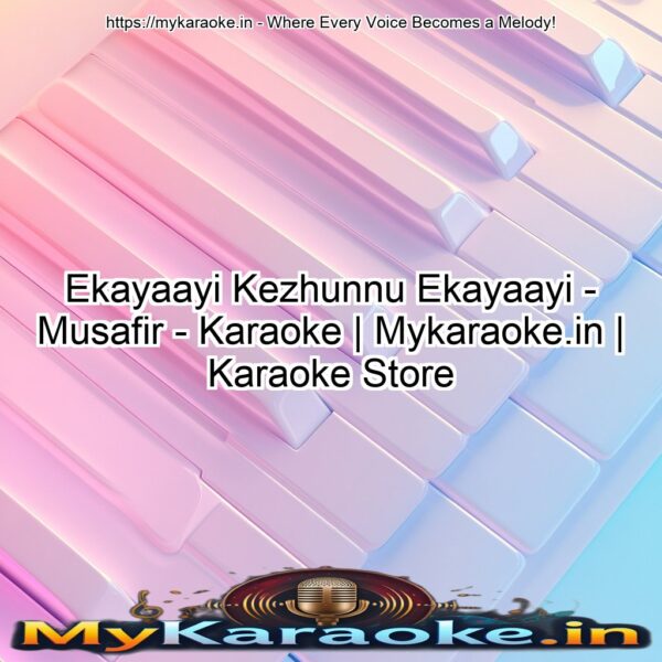 Ekayaayi Kezhunnu Ekayaayi - Musafir - Karaoke | Mykaraoke.in | Karaoke Store