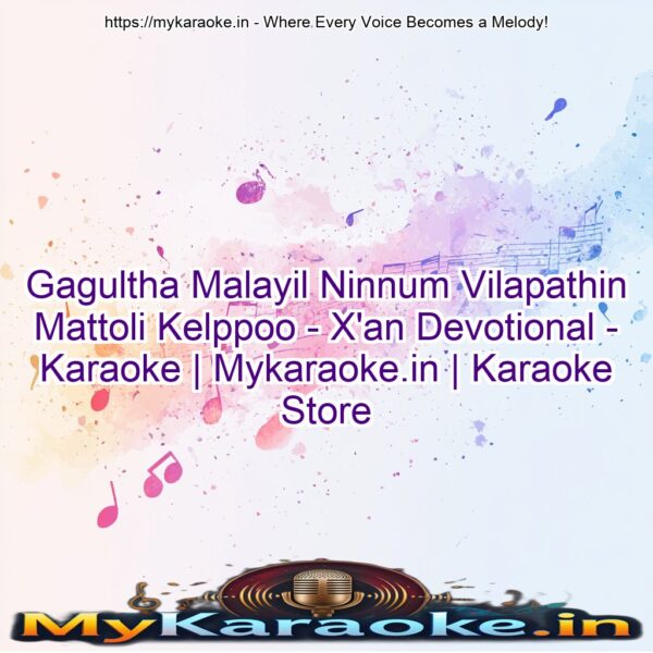 Gagultha Malayil Ninnum Vilapathin Mattoli Kelppoo - X'an Devotional - Karaoke | Mykaraoke.in | Karaoke Store