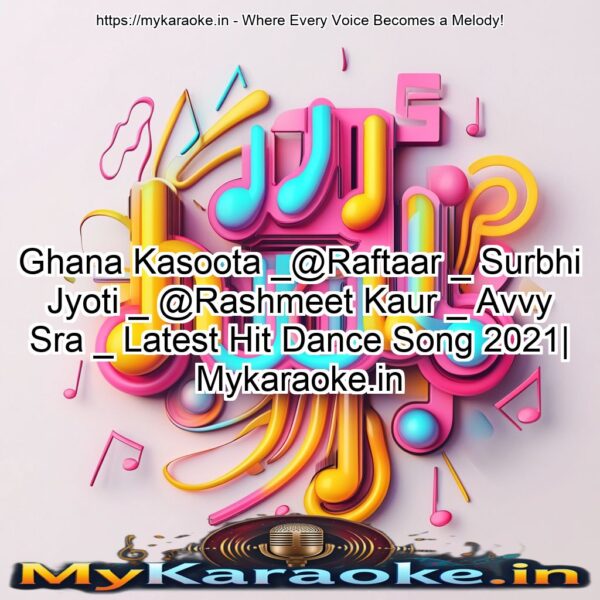 Ghana Kasoota _@Raftaar _ Surbhi Jyoti _ @Rashmeet Kaur _ Avvy Sra _ Latest Hit Dance Song 2021| Mykaraoke.in