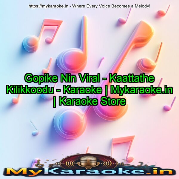 Gopike Nin Viral - Kaattathe Kilikkoodu - Karaoke | Mykaraoke.in | Karaoke Store