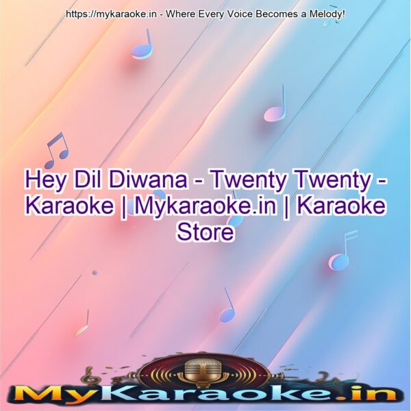 Hey Dil Diwana - Twenty Twenty - Karaoke | Mykaraoke.in | Karaoke Store