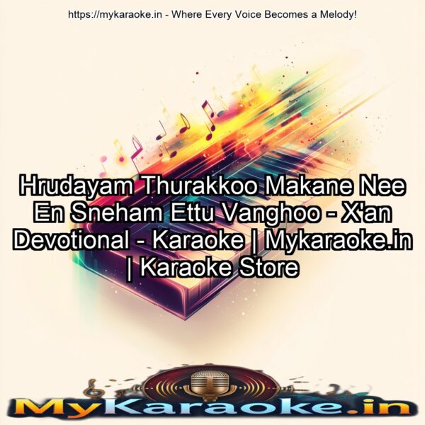 Hrudayam Thurakkoo Makane Nee En Sneham Ettu Vanghoo  - X'an Devotional - Karaoke | Mykaraoke.in | Karaoke Store