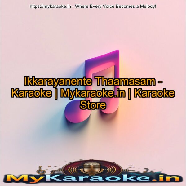 Ikkarayanente Thaamasam - Karaoke | Mykaraoke.in | Karaoke Store