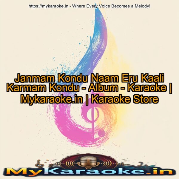 Janmam Kondu Naam Eru Kaali Karmam Kondu - Album - Karaoke | Mykaraoke.in | Karaoke Store