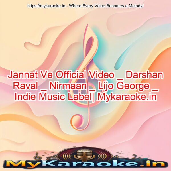 Jannat Ve Official Video _ Darshan Raval _ Nirmaan _ Lijo George _ Indie Music Label| Mykaraoke.in