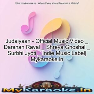 Judaiyaan - Official Music Video _ Darshan Raval _ Shreya Ghoshal _ Surbhi Jyoti _ Indie Music Label| Mykaraoke.in
