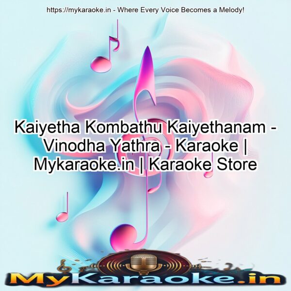 Kaiyetha Kombathu Kaiyethanam - Vinodha Yathra - Karaoke | Mykaraoke.in | Karaoke Store