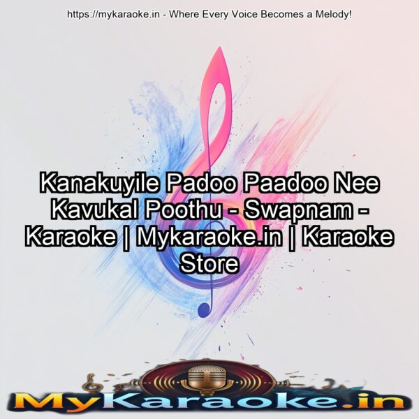Kanakuyile Padoo Paadoo Nee Kavukal Poothu - Swapnam - Karaoke | Mykaraoke.in | Karaoke Store