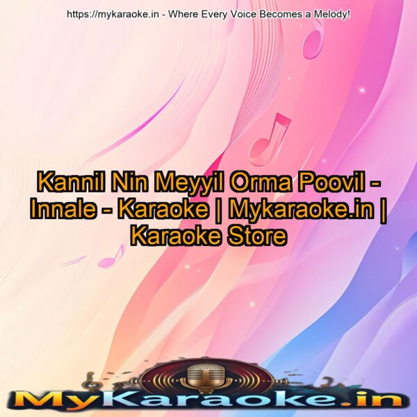 Kannil Nin Meyyil Orma Poovil - Innale - Karaoke | Mykaraoke.in | Karaoke Store
