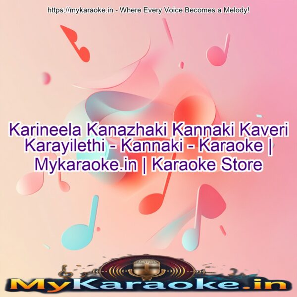 Karineela Kanazhaki Kannaki Kaveri Karayilethi - Kannaki - Karaoke | Mykaraoke.in | Karaoke Store