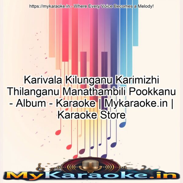 Karivala Kilunganu Karimizhi Thilanganu Manathambili Pookkanu - Album - Karaoke | Mykaraoke.in | Karaoke Store