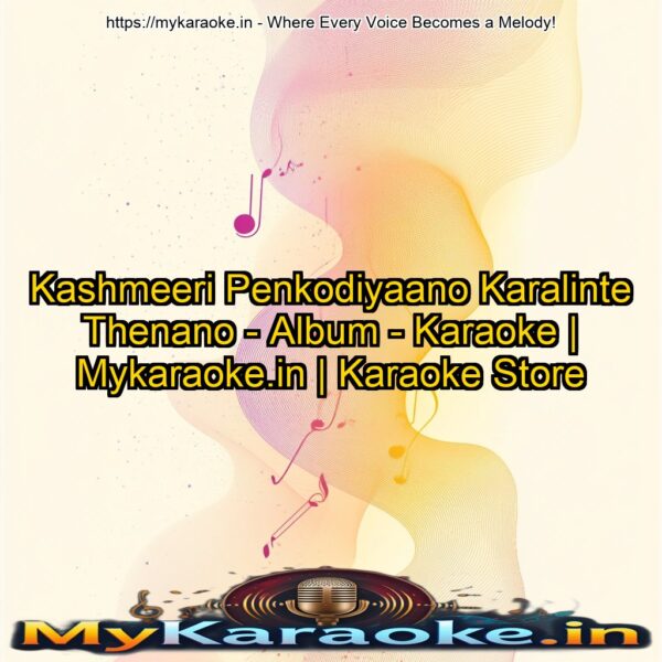Kashmeeri Penkodiyaano Karalinte Thenano - Album - Karaoke | Mykaraoke.in | Karaoke Store