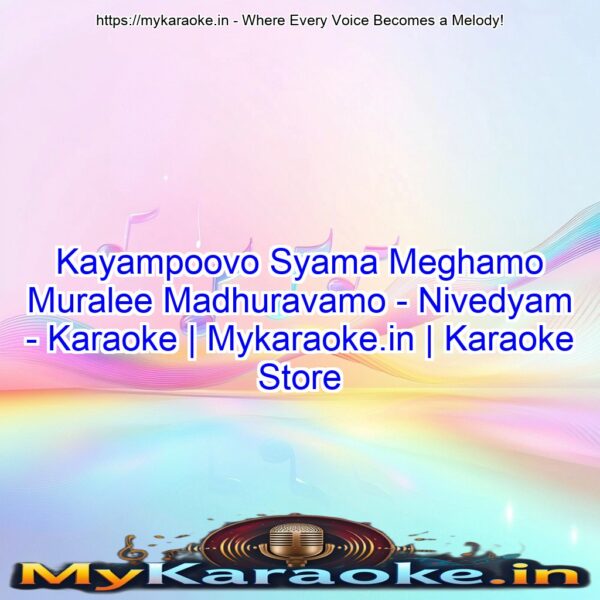 Kayampoovo Syama Meghamo Muralee Madhuravamo - Nivedyam - Karaoke | Mykaraoke.in | Karaoke Store