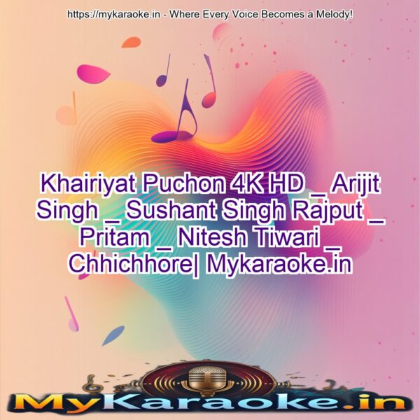 Khairiyat Puchon 4K HD _ Arijit Singh _ Sushant Singh Rajput _ Pritam _ Nitesh Tiwari  _ Chhichhore| Mykaraoke.in