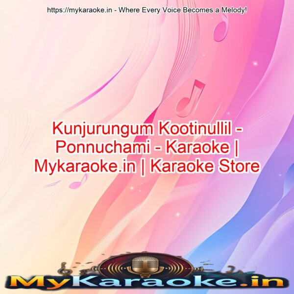 Kunjurungum Kootinullil - Ponnuchami - Karaoke | Mykaraoke.in | Karaoke Store