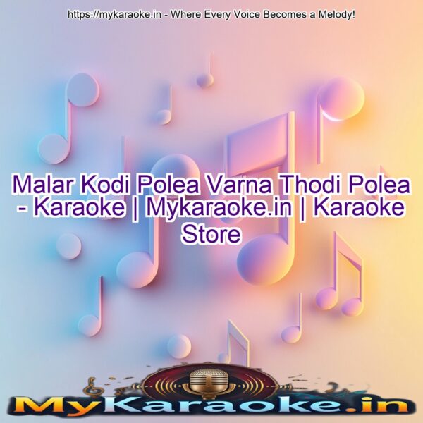 Malar Kodi Polea Varna Thodi Polea - Karaoke | Mykaraoke.in | Karaoke Store