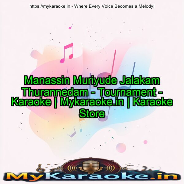 Manassin Muriyude Jalakam Thurannedam - Tournament - Karaoke | Mykaraoke.in | Karaoke Store