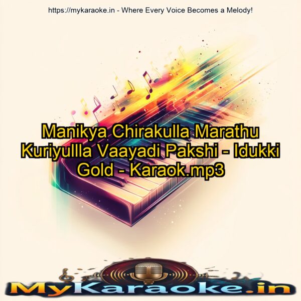 Manikya Chirakulla Marathu Kuriyullla Vaayadi Pakshi - Idukki Gold - Karaok.mp3