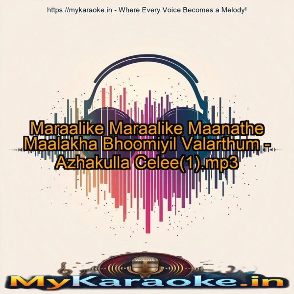 Maraalike Maraalike Maanathe Maalakha Bhoomiyil Valarthum - Azhakulla Celee(1).mp3