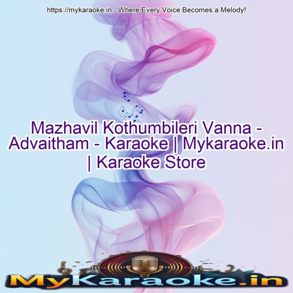Mazhavil Kothumbileri Vanna - Advaitham - Karaoke | Mykaraoke.in | Karaoke Store