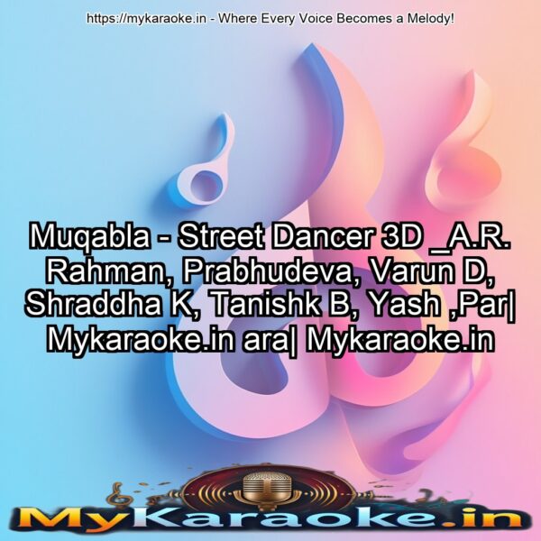 Muqabla - Street Dancer 3D _A.R. Rahman, Prabhudeva, Varun D, Shraddha K, Tanishk B, Yash ,Par| Mykaraoke.in ara| Mykaraoke.in