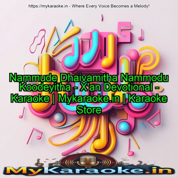 Nammude Dhaivamitha Nammodu Koodeyitha - X'an Devotional - Karaoke | Mykaraoke.in | Karaoke Store