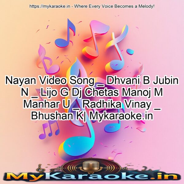 Nayan Video Song _ Dhvani B Jubin N _ Lijo G Dj Chetas Manoj M Manhar U _ Radhika Vinay _  Bhushan K| Mykaraoke.in