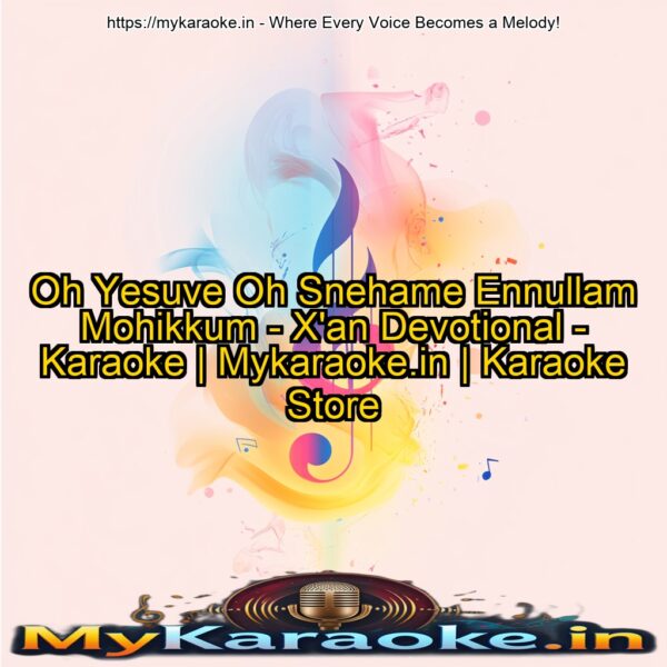 Oh Yesuve Oh Snehame Ennullam Mohikkum - X'an Devotional - Karaoke | Mykaraoke.in | Karaoke Store