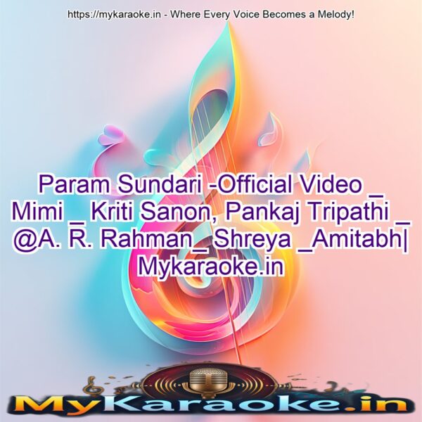 Param Sundari -Official Video _ Mimi _ Kriti Sanon, Pankaj Tripathi _ @A. R. Rahman_ Shreya _Amitabh| Mykaraoke.in