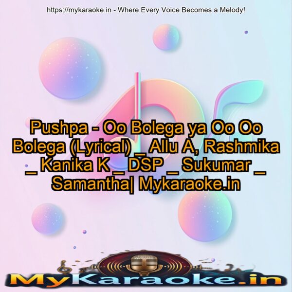 Pushpa - Oo Bolega ya Oo Oo Bolega (Lyrical) _ Allu A, Rashmika _ Kanika K _ DSP _ Sukumar _ Samantha| Mykaraoke.in