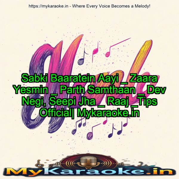 Sabki Baaratein Aayi _ Zaara Yesmin _ Parth Samthaan _ Dev Negi, Seepi Jha _ Raaj _Tips Official| Mykaraoke.in