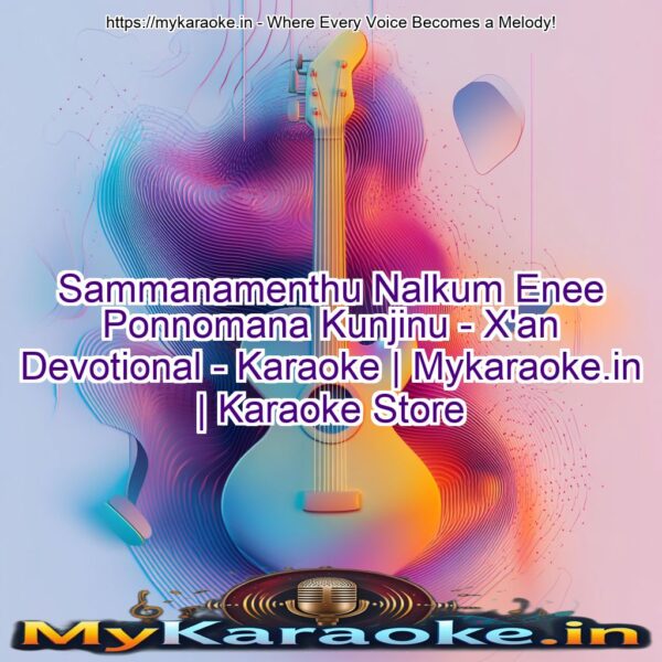 Sammanamenthu Nalkum Enee Ponnomana Kunjinu - X'an Devotional - Karaoke | Mykaraoke.in | Karaoke Store