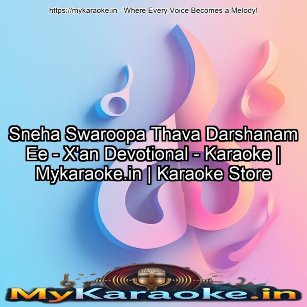 Sneha Swaroopa Thava Darshanam Ee - X'an Devotional - Karaoke | Mykaraoke.in | Karaoke Store