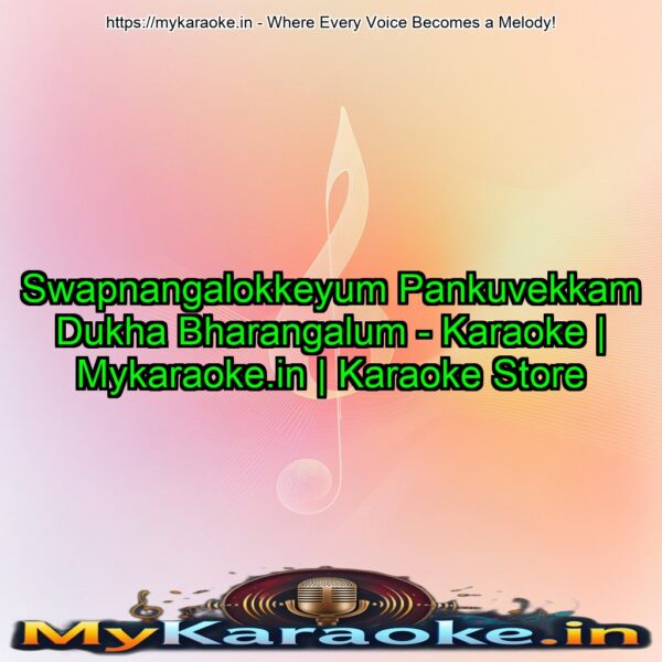 Swapnangalokkeyum Pankuvekkam Dukha Bharangalum - Karaoke | Mykaraoke.in | Karaoke Store