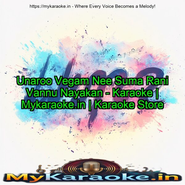 Unaroo Vegam Nee Suma Rani Vannu Nayakan - Karaoke | Mykaraoke.in | Karaoke Store