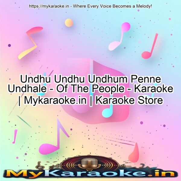 Undhu Undhu Undhum Penne Undhale  - Of The People - Karaoke | Mykaraoke.in | Karaoke Store