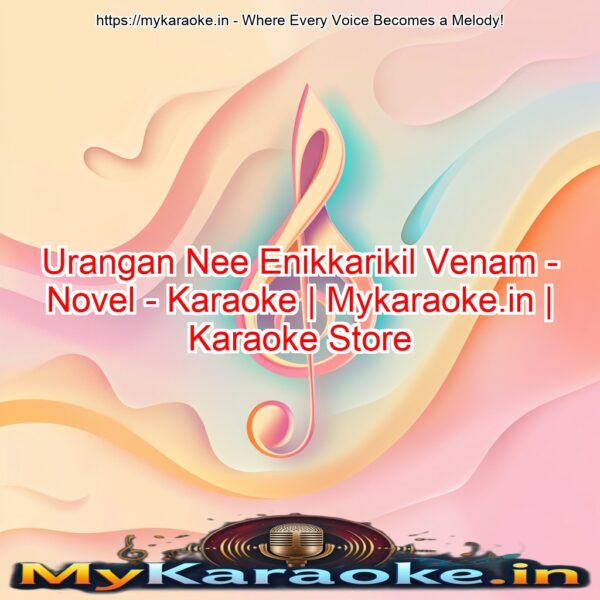 Urangan Nee Enikkarikil Venam - Novel - Karaoke | Mykaraoke.in | Karaoke Store