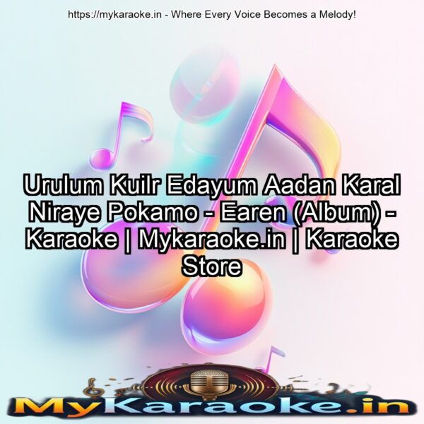 Urulum Kuilr Edayum Aadan Karal Niraye Pokamo - Earen (Album) - Karaoke | Mykaraoke.in | Karaoke Store