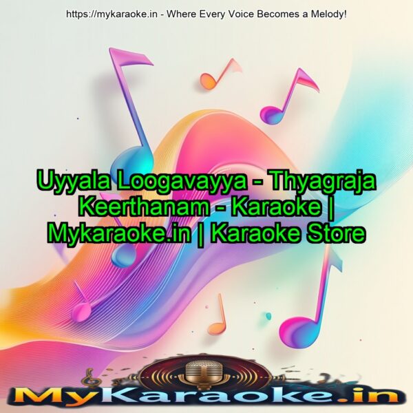 Uyyala Loogavayya - Thyagraja Keerthanam - Karaoke | Mykaraoke.in | Karaoke Store