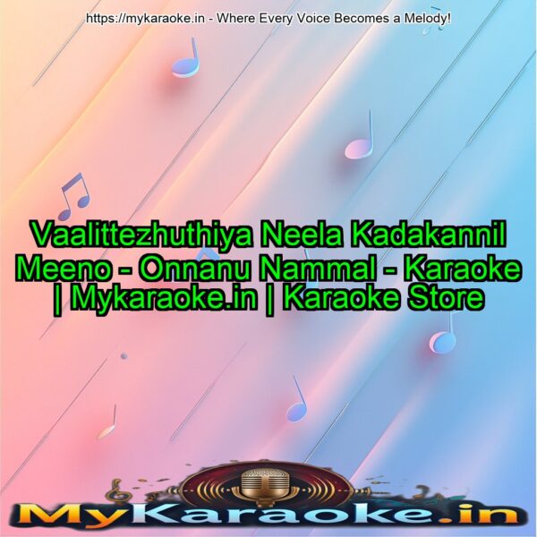 Vaalittezhuthiya Neela Kadakannil Meeno - Onnanu Nammal - Karaoke | Mykaraoke.in | Karaoke Store