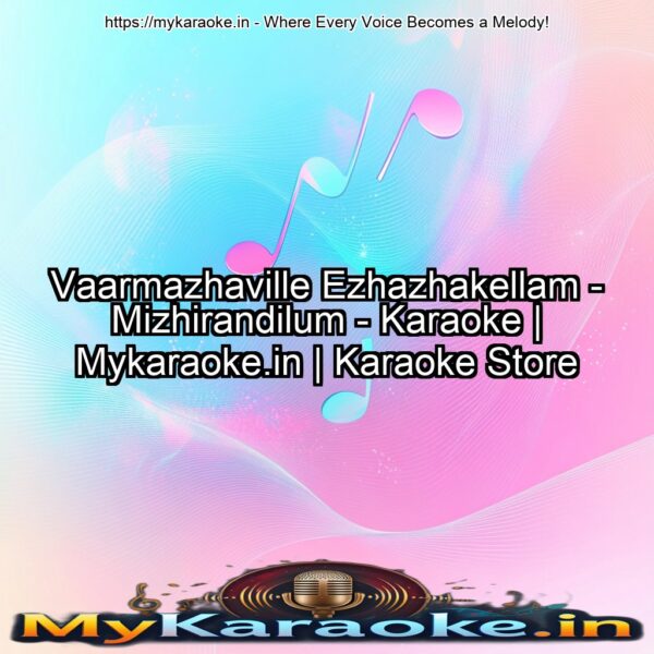 Vaarmazhaville Ezhazhakellam - Mizhirandilum - Karaoke | Mykaraoke.in | Karaoke Store