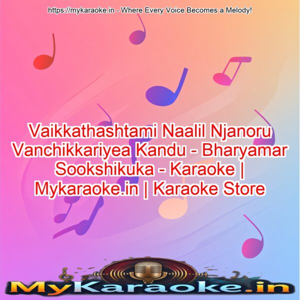 Vaikkathashtami Naalil Njanoru Vanchikkariyea Kandu -  Bharyamar Sookshikuka - Karaoke | Mykaraoke.in | Karaoke Store